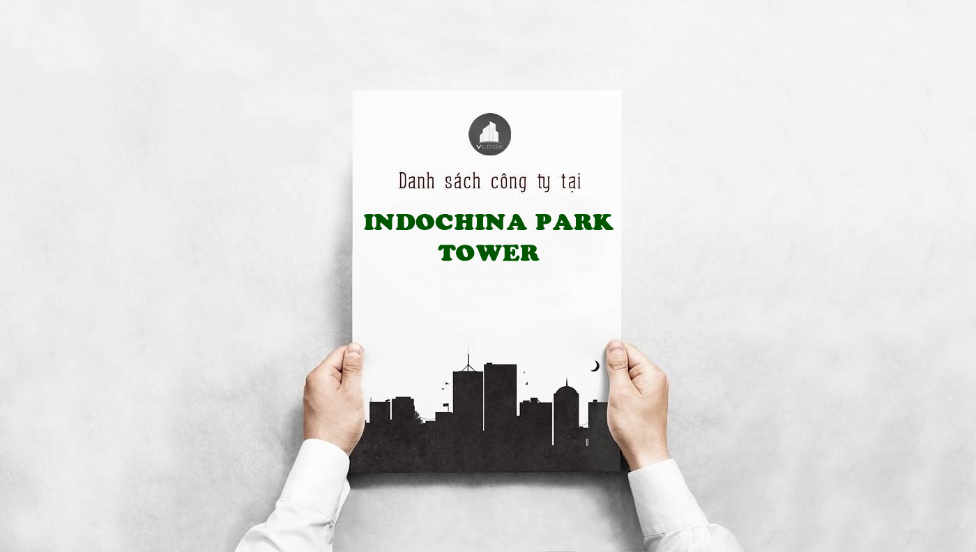 Danh sách công ty tại văn phòng Indochina Park Tower Nguyễn Đình Chiểu, Quận 3 - vlook.vn