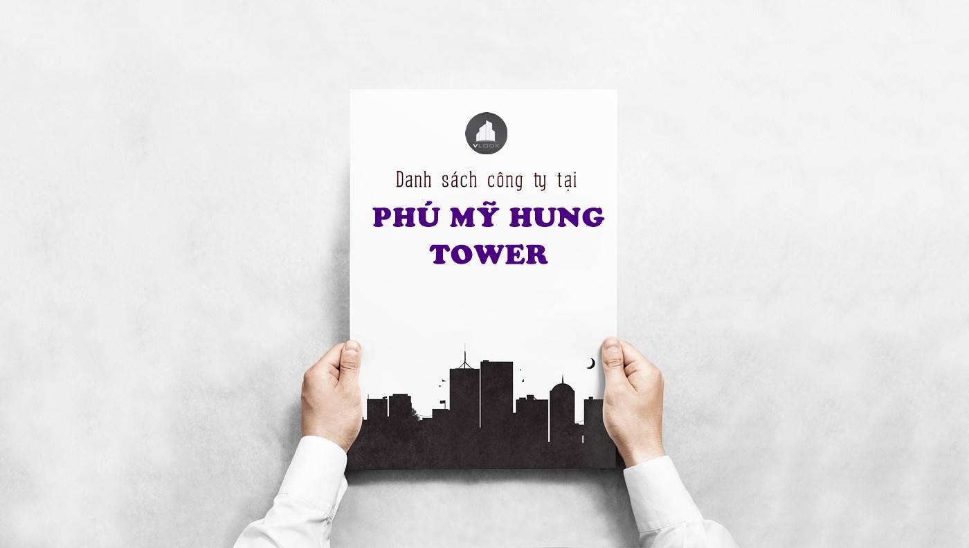 Danh sách công ty thuê văn phòng tại Phú Mỹ Hưng Tower Tôn Dật Tiên, Quận 7 - vlook.vn