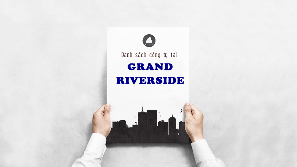 Danh sách công ty thuê văn phòng tại Grand Riverside, Bến Vân Đồn, Quận 4