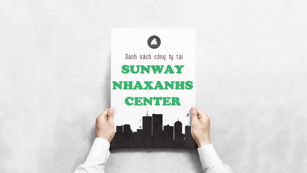 Danh sách công ty tại tòa nhà Sunway Nhaxanhs Center, Nguyễn Xí, Quận Bình Thạnh