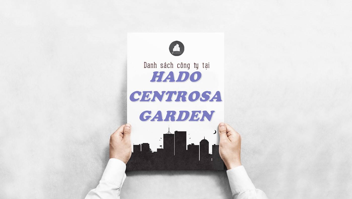Danh sách công ty thuê văn phòng tại Hado Centrosa Garden, Quận 10
