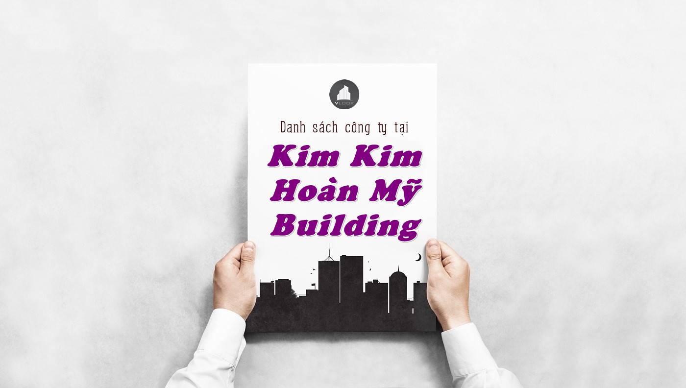 Danh sách công ty tại tòa nhà Kim Kim Hoàn Mỹ Building, Quận 10
