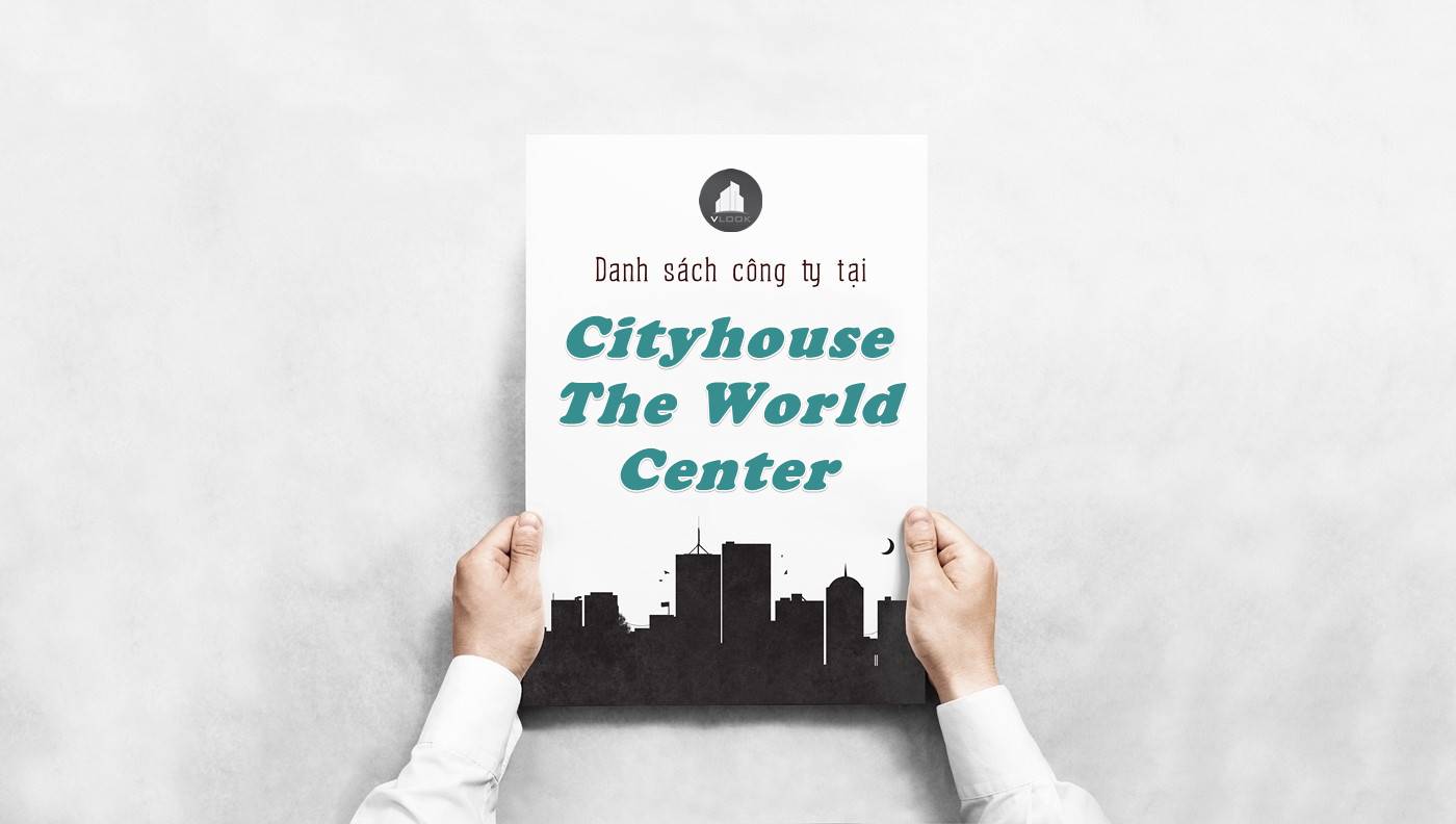 Danh sách công ty thuê văn phòng tại Cityhouse - The World Center, Quận 1