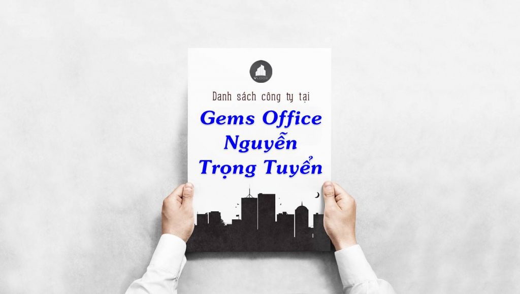 Danh sách công ty thuê văn phòng tại Gems Office Nguyễn Trọng Tuyển, Quận Phú Nhuận