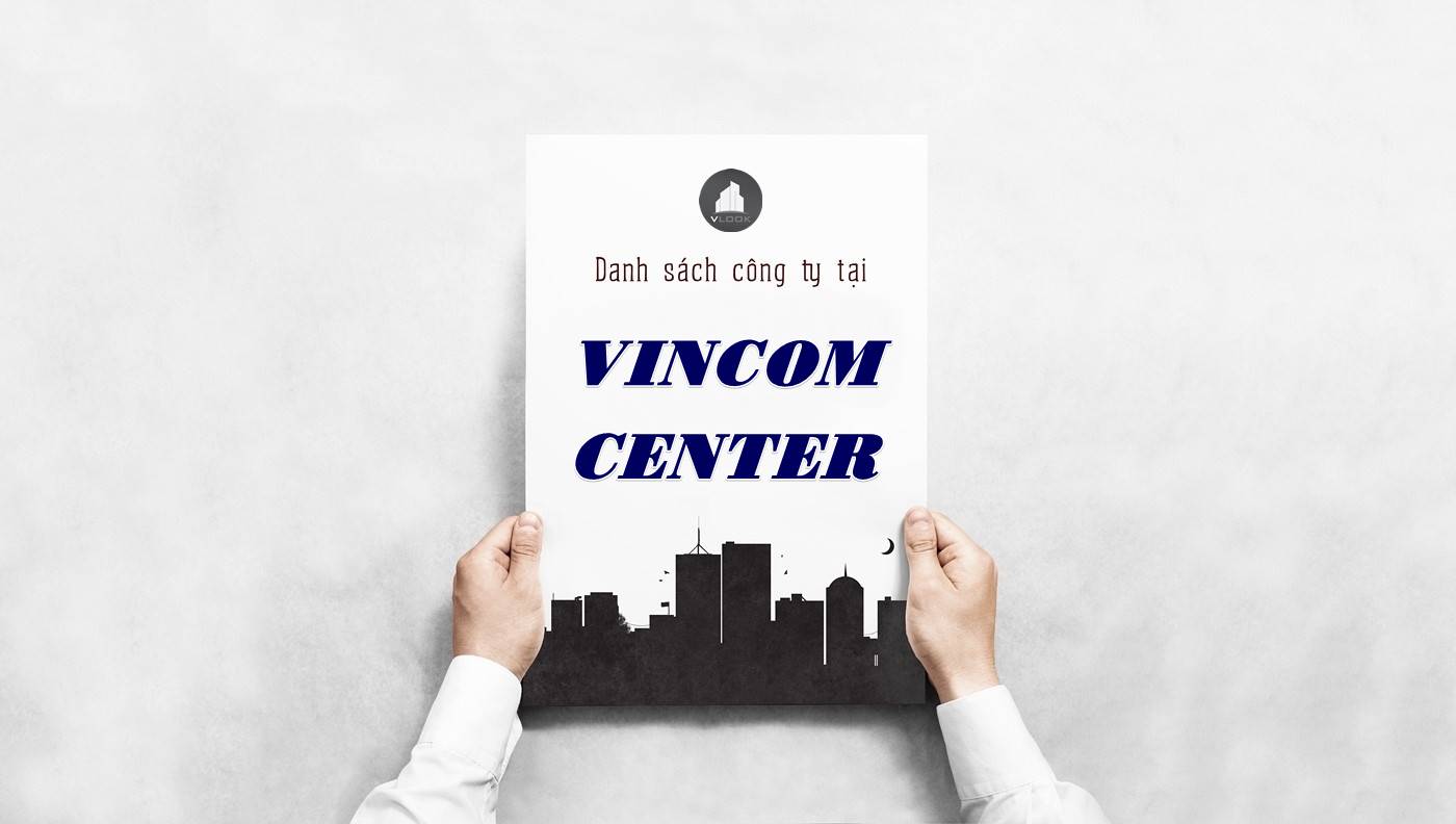 Danh sách công ty thuê văn phòng tại Vincom Center, Quận 1