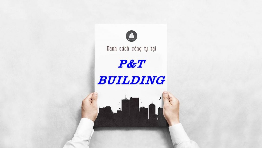 Danh sách công ty thuê văn phòng tại P&T Building, Quận 1