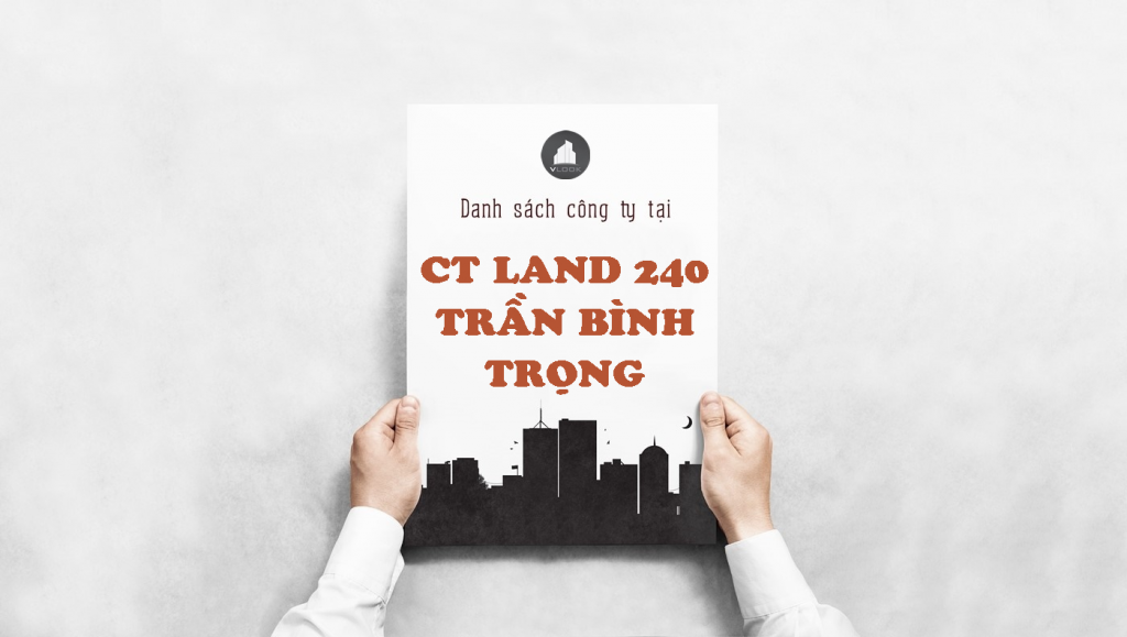 Danh sách công ty tại tòa nhà CT Land 240 Trần Bình Trọng, Quận 5