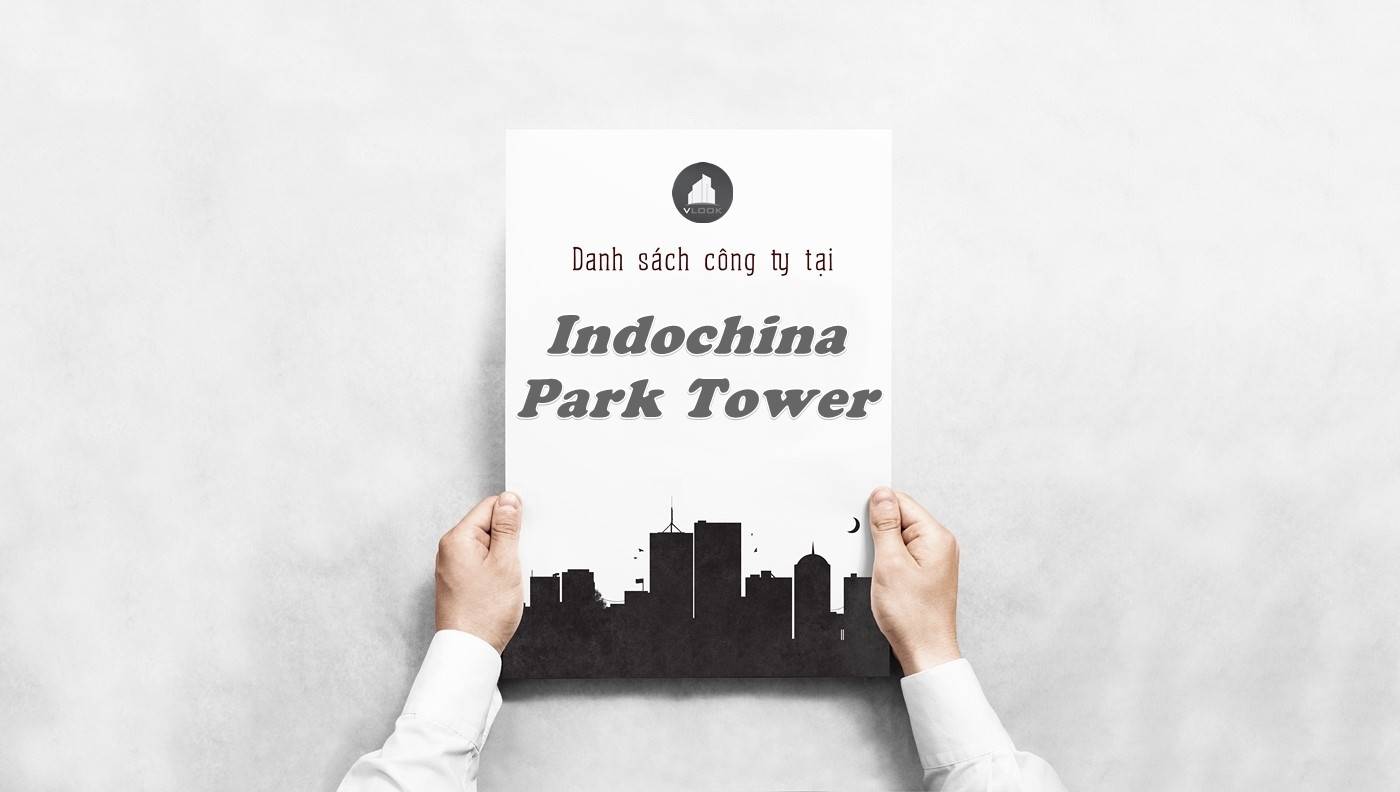 Danh sách công ty thuê văn phòng tại Indochina Park Tower, Quận 1