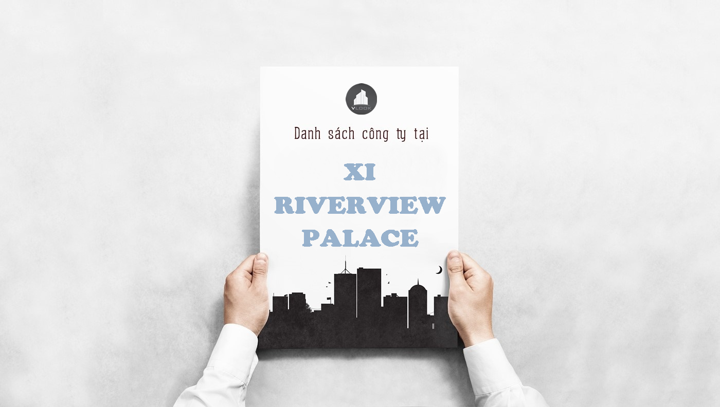 Danh sách công ty thuê văn phòng tại cao ốc Xi Riverview Palace, Nguyễn Văn Hưởng, Quận 2
