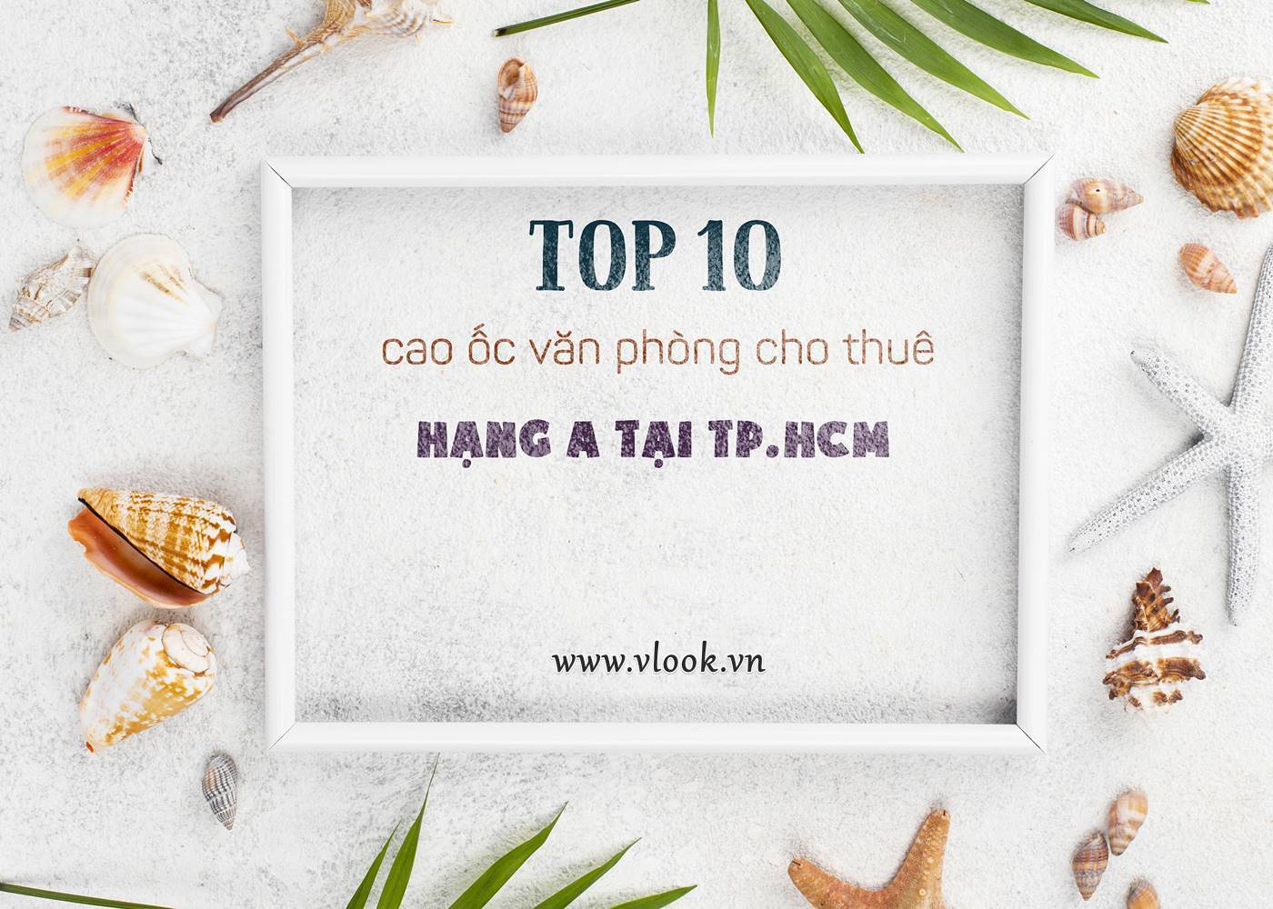 Top 10 cao ốc văn phòng cho thuê hạng A TP.HCM năm 2021