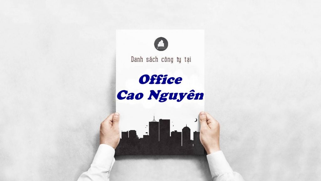 Danh sách công ty thuê văn phòng tại tòa nhà Office Cao Nguyên, Quận Bình Thạnh