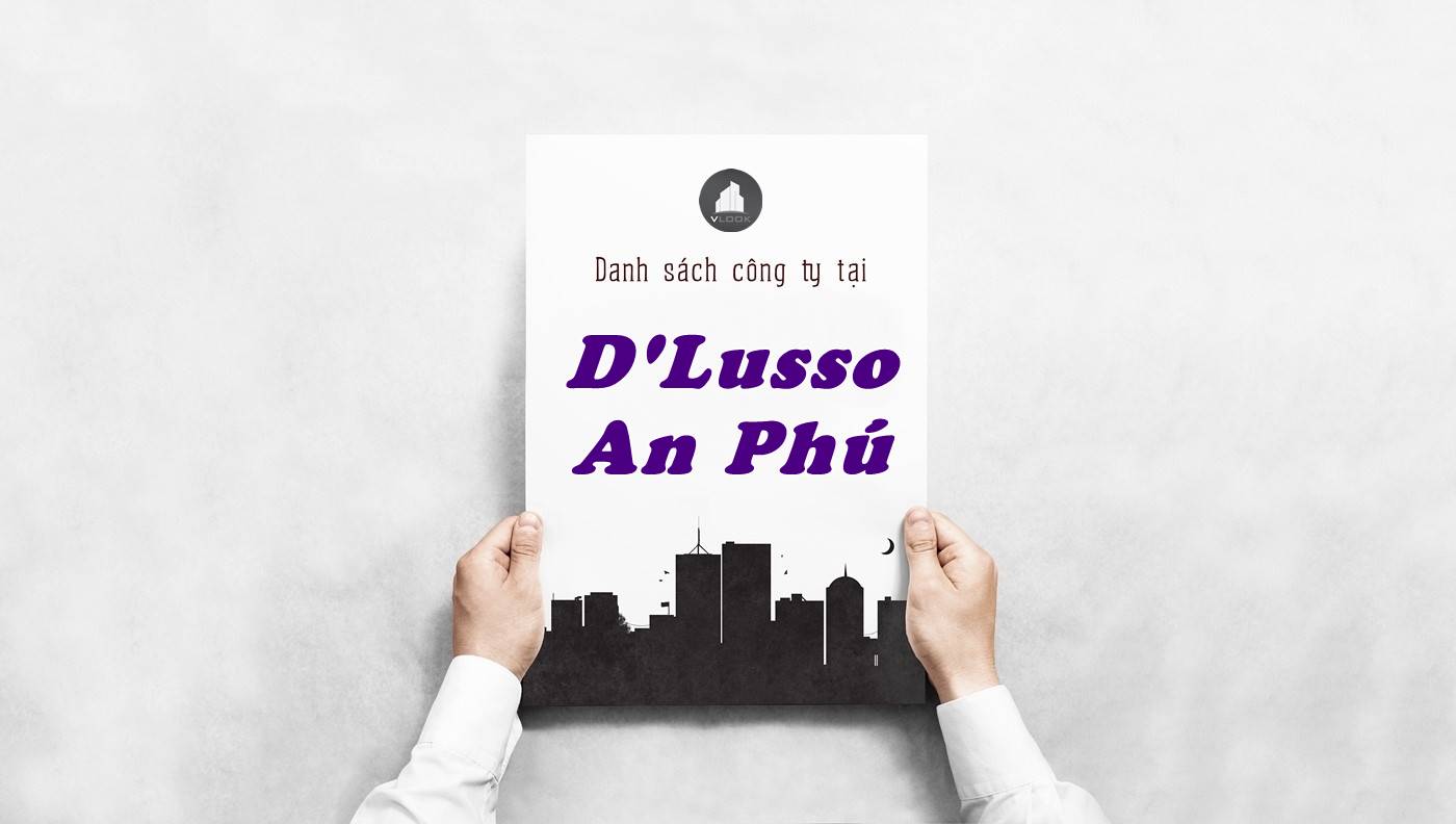 Danh sách công ty thuê văn phòng tại tòa nhà D'Lusso An Phú, Quận 2
