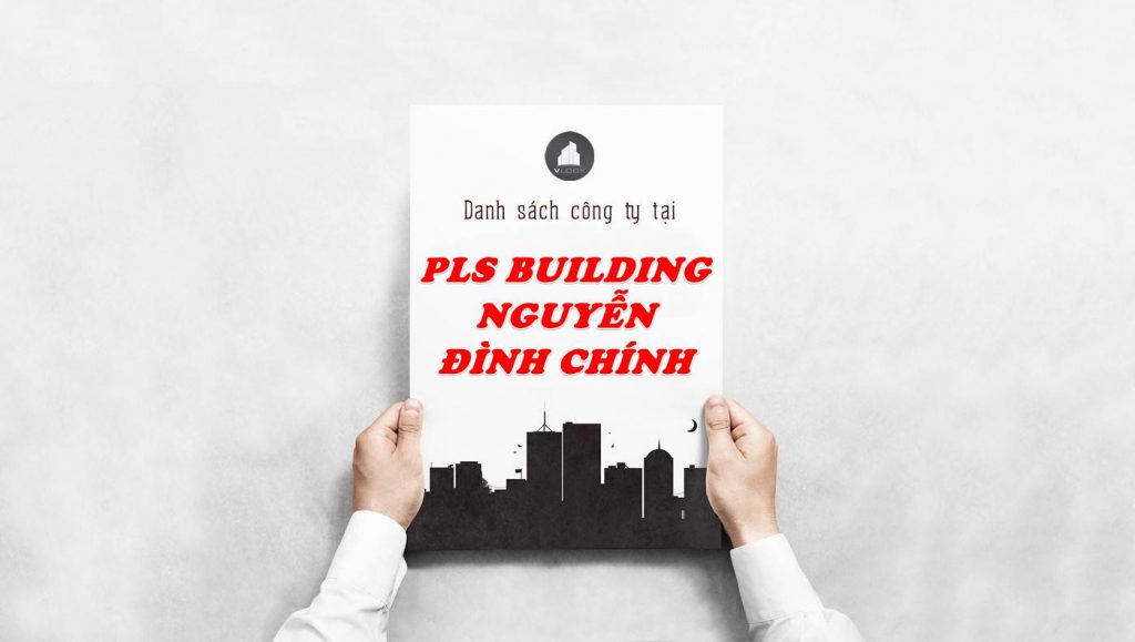 Danh sách công ty tại tòa nhà PLS Building Nguyễn Đình Chính, Quận Phú Nhuận