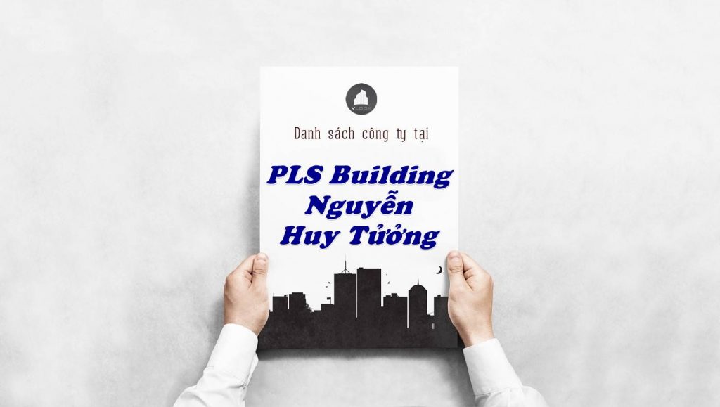 Danh sách công ty thuê văn phòng tại PLS Building Nguyễn Huy Tưởng, Quận Bình Thạnh