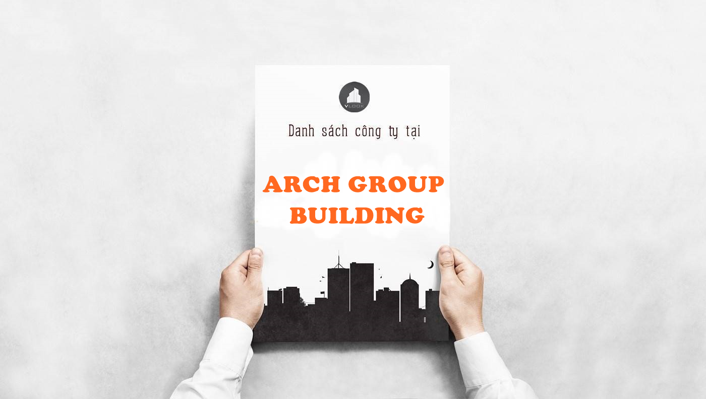 Danh sách công ty thuê văn phòng tại Arch Group Building, Hoàng Hoa Thám, Quận Bình Thạnh