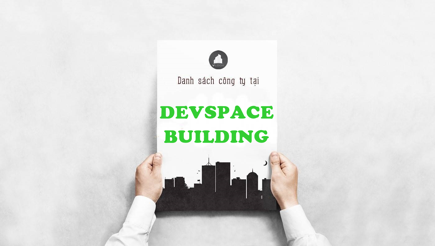 Danh sách công ty thuê văn phòng tại tòa nhà Devspace Building, Đinh Tiên Hoàng, Quận Bình Thạnh