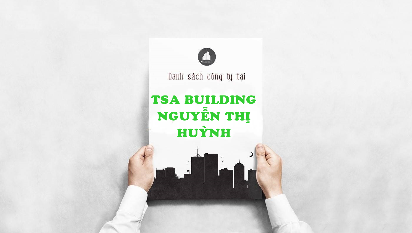 Danh sách công ty thuê văn phòng tại tòa nhà TSA Building Nguyễn Thị Huỳnh, Quận Phú Nhuận