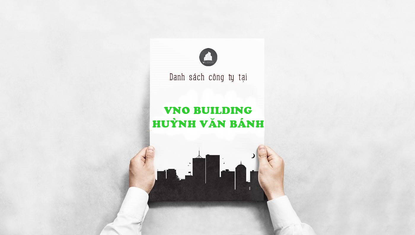 Danh sách công ty thuê văn phòng tại tòa nhà VNO Building Huỳnh Văn Bánh, Quận Phú Nhuận