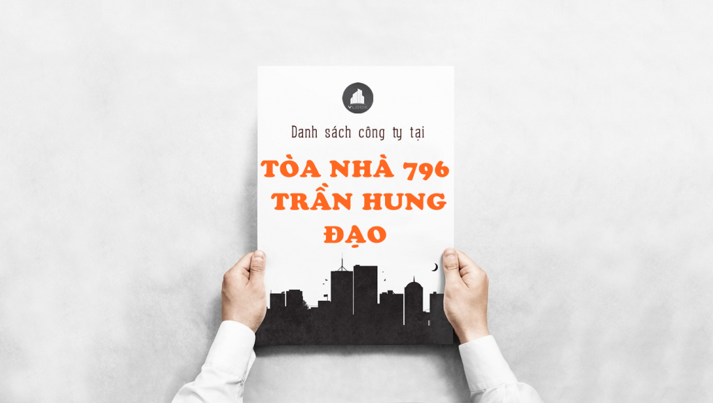 Danh sách công ty thuê văn phòng tại tòa nhà 796 Trần Hưng Đạo, Quận 5