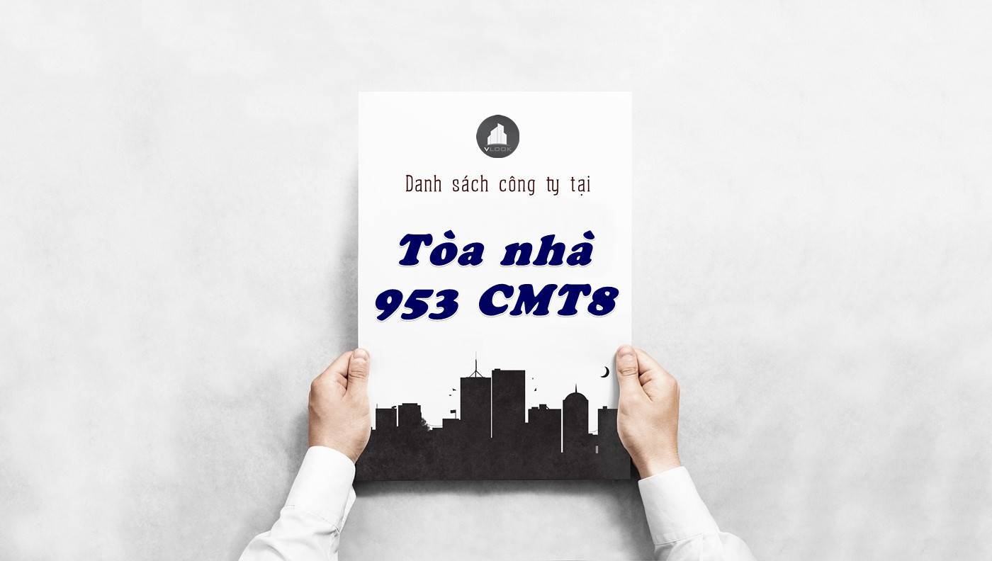 Danh sách công ty thuê văn phòng tại Tòa nhà 953 CMT8, Quận Tân Bình