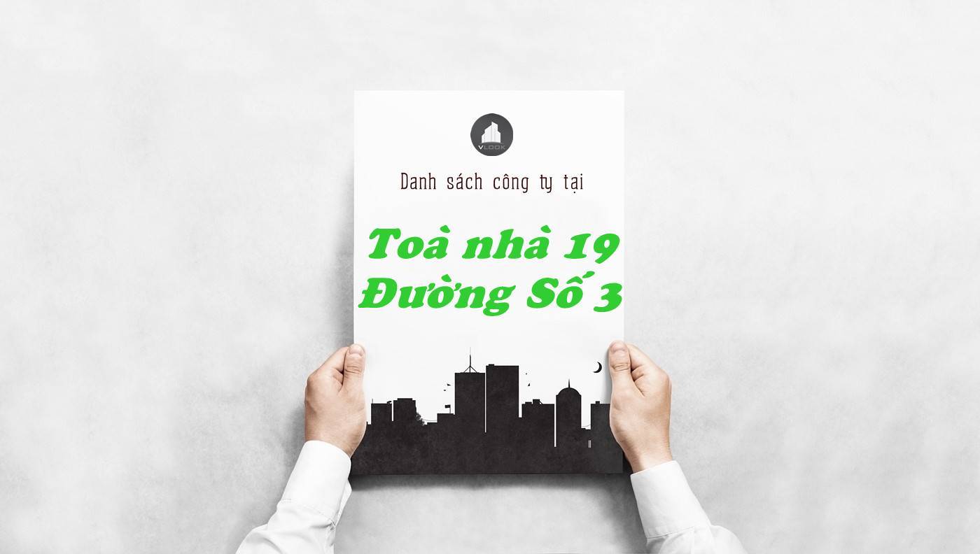 Danh sách công ty thuê văn phòng tại Toà nhà 19 Đường Số 3, Thành phố Thủ Đức