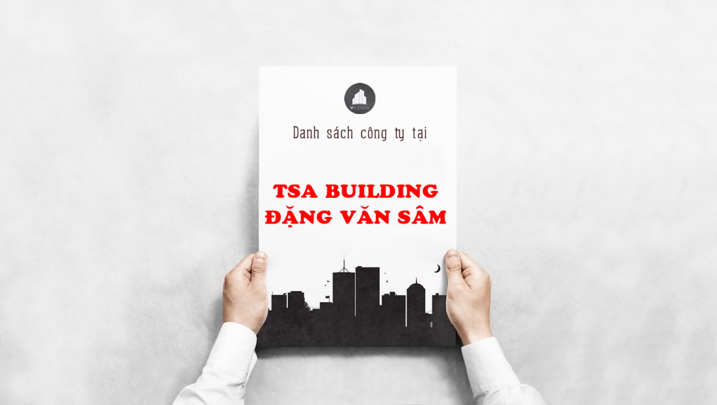 Danh sách công ty thuê văn phòng tại tòa nhà TSA Building Đặng Văn Sâm, Quận Phú Nhuận