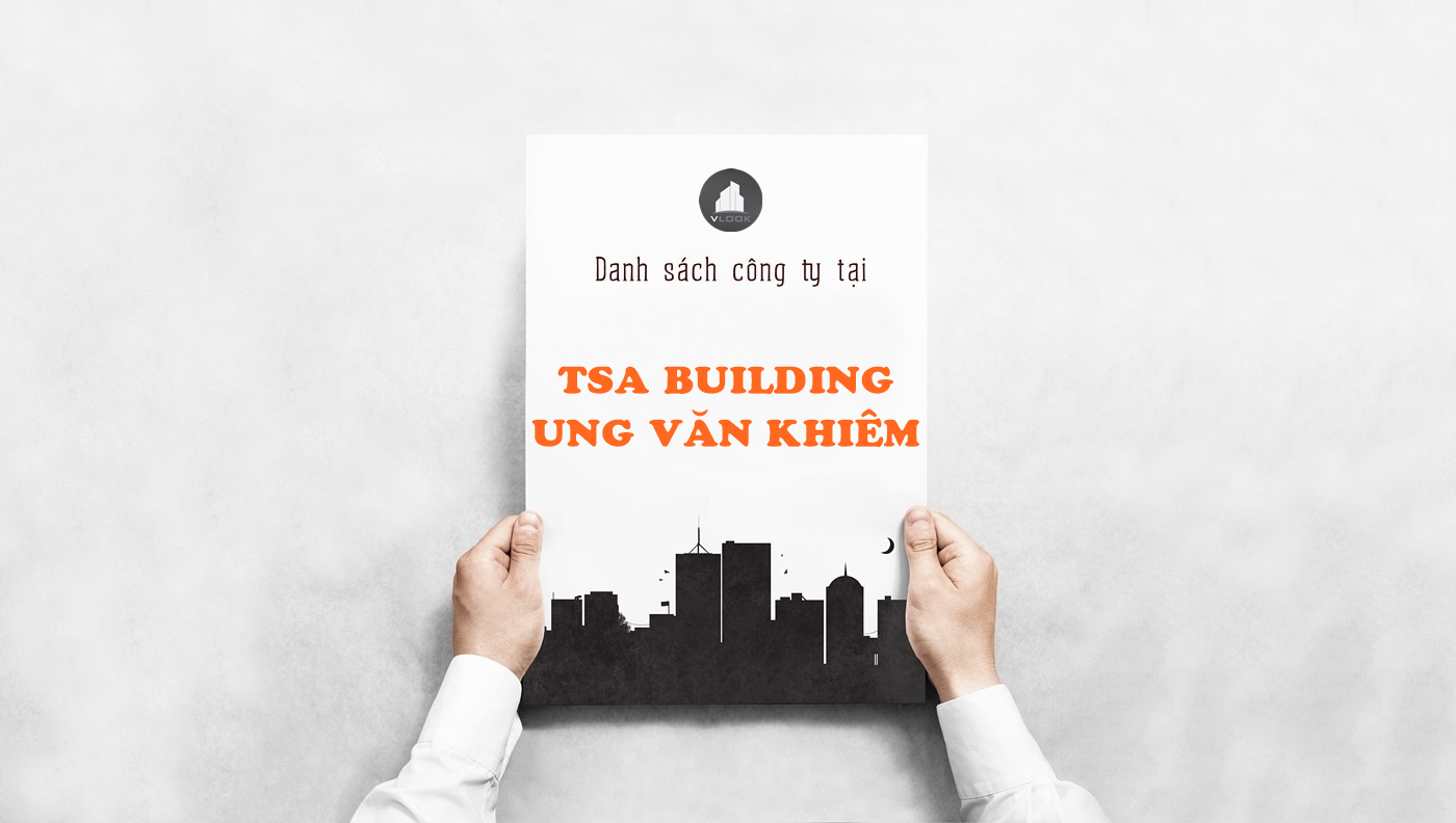 Danh sách công ty thuê văn phòng tại toà nhà TSA Building Ung Văn Khiêm, Quận Bình Thạnh