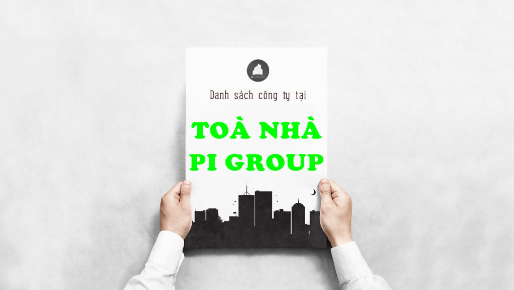 Danh sách công ty thuê văn phòng tại Toà Nhà Pi Group, Điện Biên Phủ, Quận Bình Thạnh