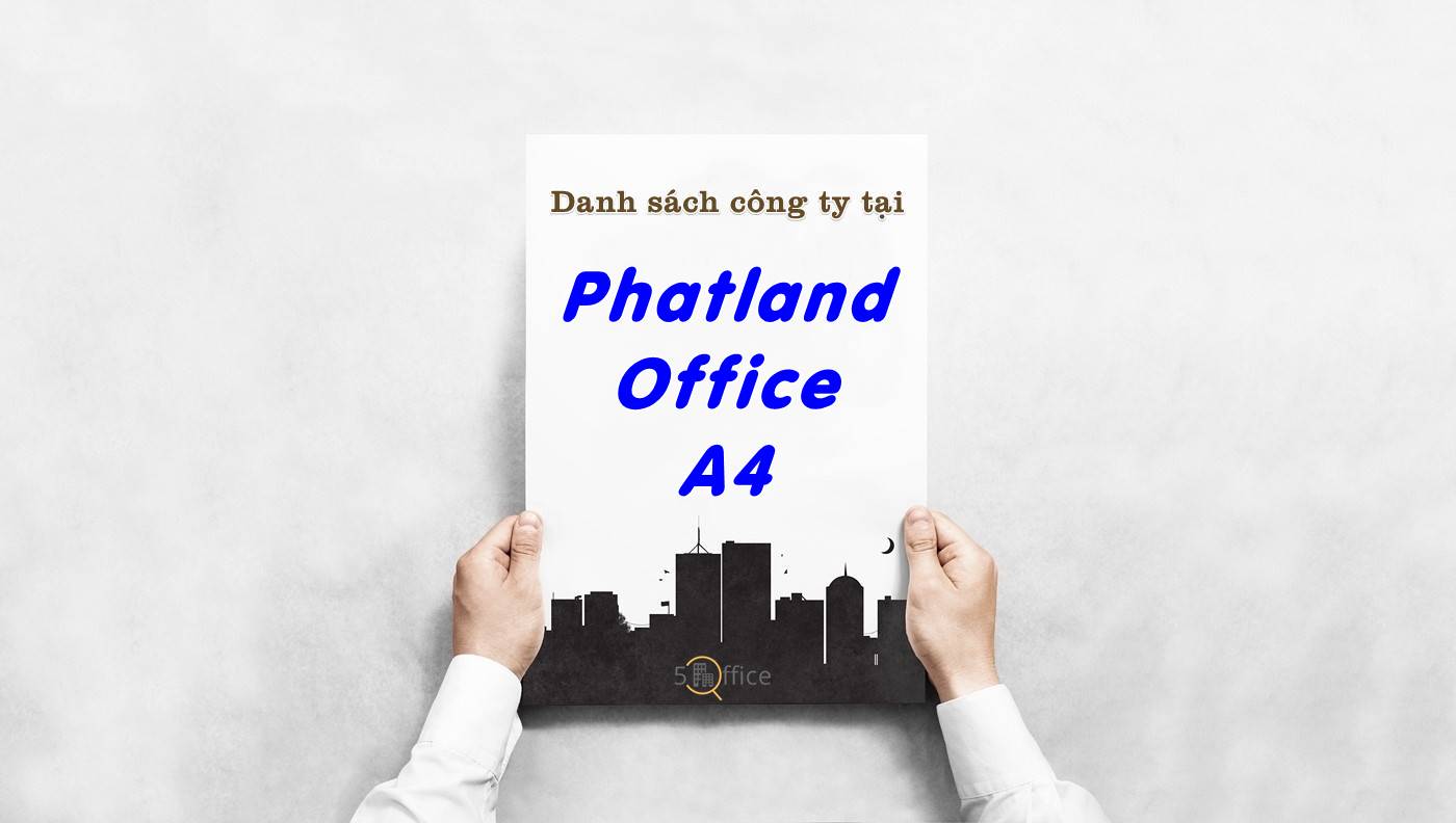 Danh sách công ty tại tòa nhà Phatland Office A4, Quận Tân Bình